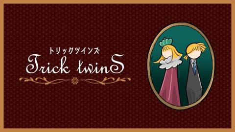 [Trick twinS]